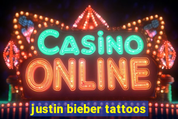 justin bieber tattoos